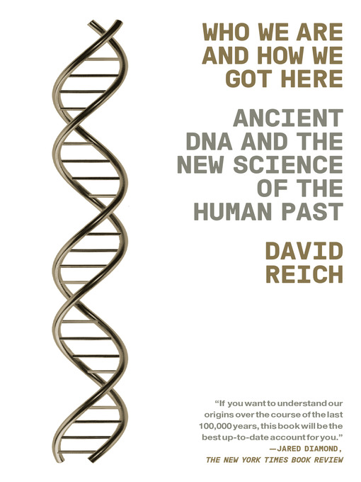 Title details for Who We Are and How We Got Here by David Reich - Available